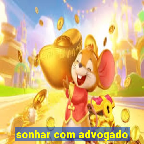 sonhar com advogado